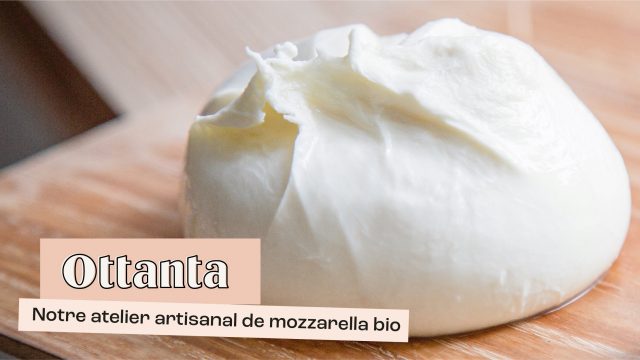 Ottanta, notre atelier artisanal de mozzarella bio